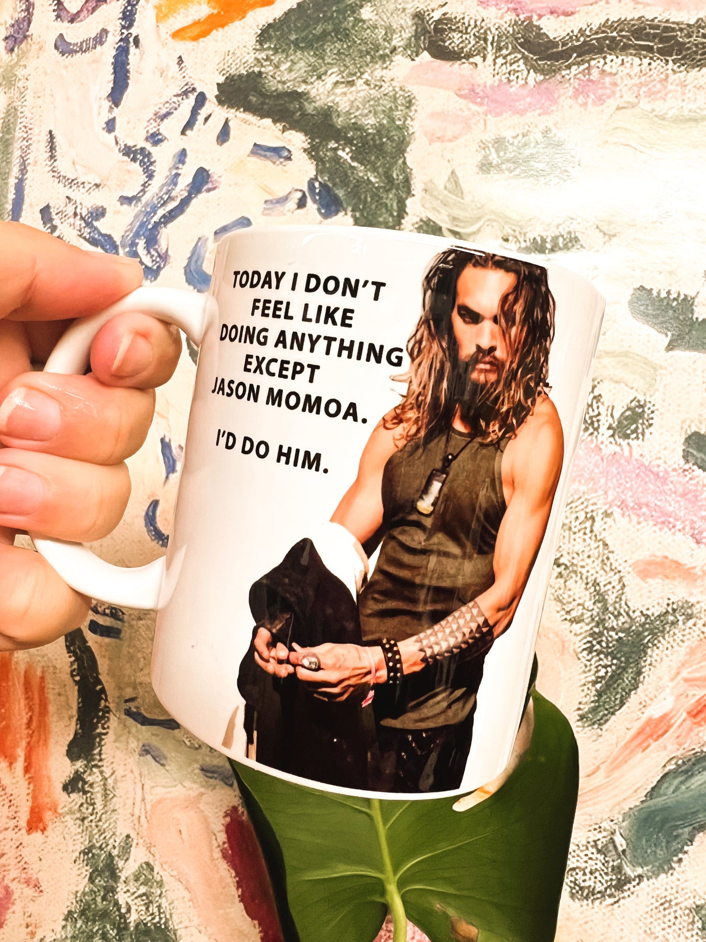 I’d do Jason Momoa Mug