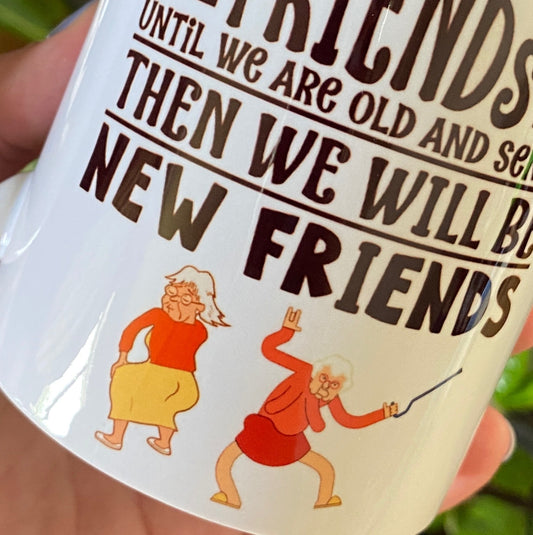 Until we are old and senile mug
