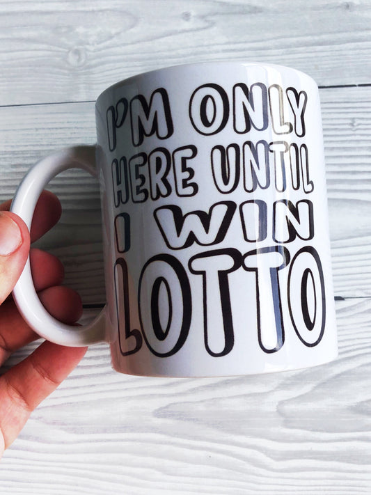 Work mug - here until I win lotto
