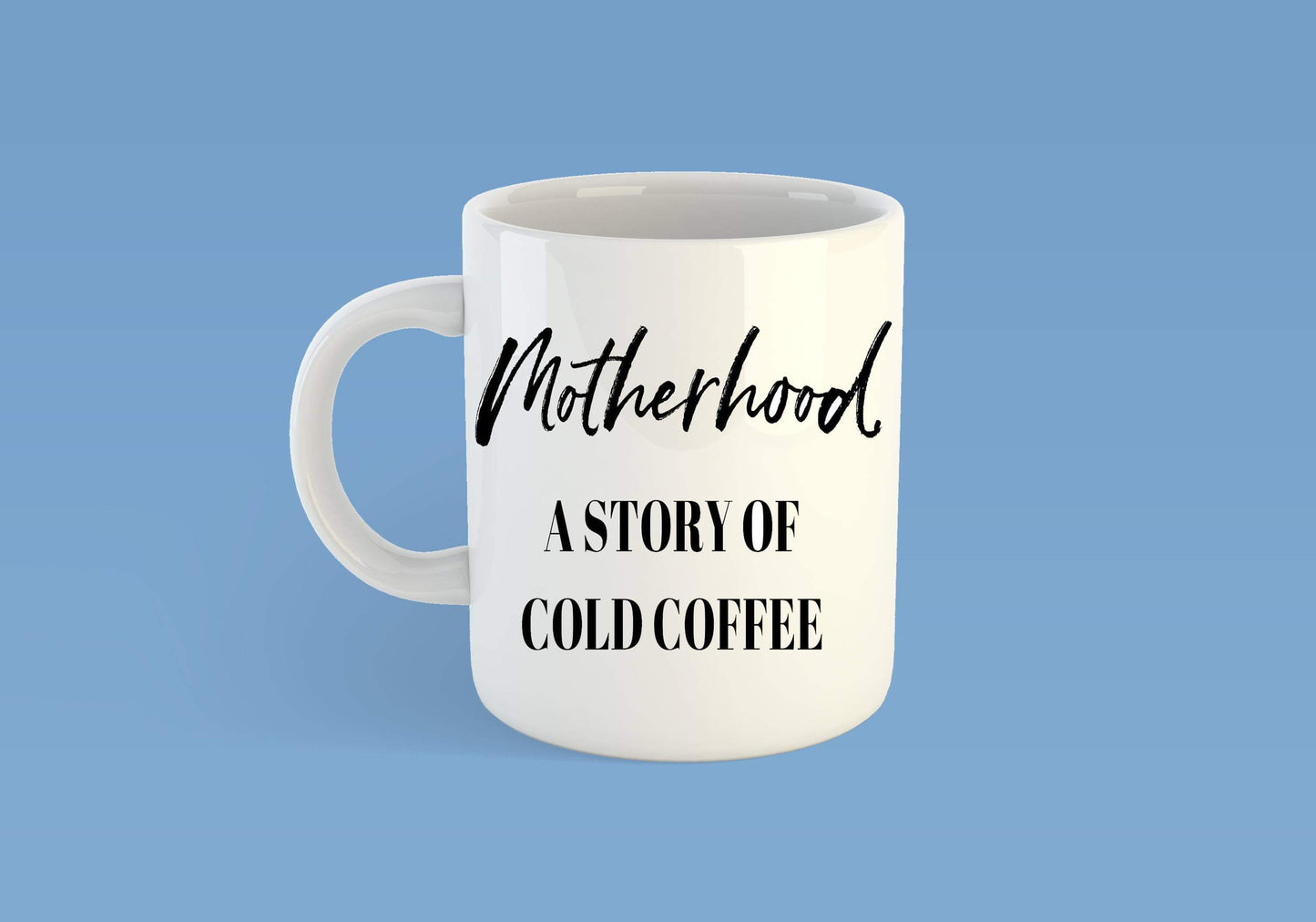 Motherhood cold coffee mug