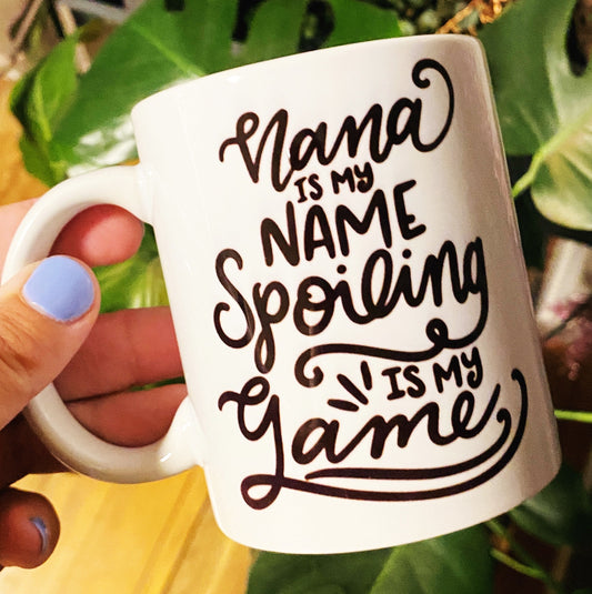 Nana is my name spoiling is my game mug