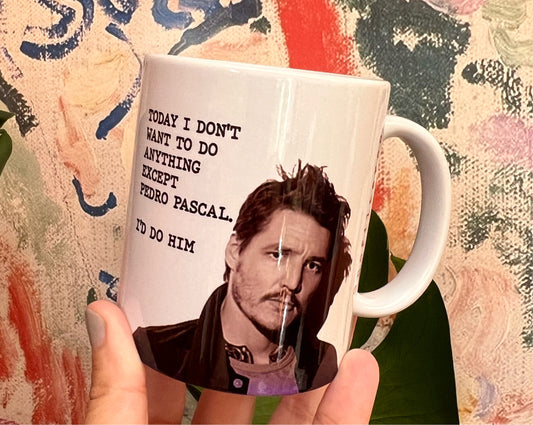 I’d do Pedro pascal mug
