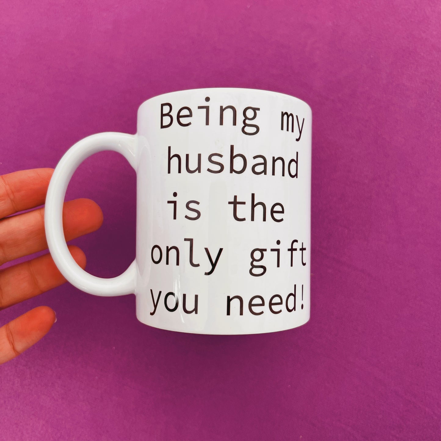 Being my husband is the only gift you need